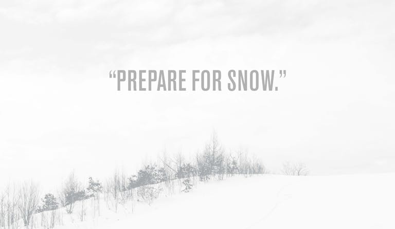 TEXT THAT READS PREPARE FOR SNOW OVER A PHOTO OF SNOW COVERING TREETOPS